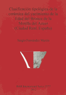 Clasificacion tipologica de la ceramica del yacimiento de la Edad del Bronce de la Motilla del Azuer (Ciudad Real Espana)