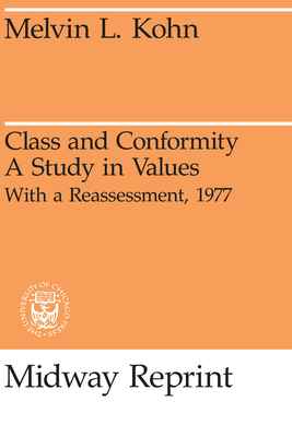 Class and Conformity: A Study in Values - Kohn, Melvin, Mr.