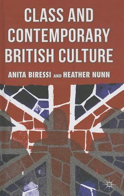 Class and Contemporary British Culture - Biressi, A., and Nunn, H.