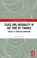 Class and Inequality in the Time of Finance: Subject to Terms and Conditions