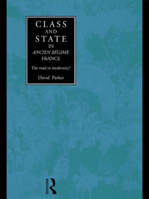 Class and State in Ancien Regime France: The Road to Modernity? - Parker, David