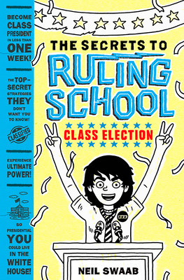 Class Election (Secrets to Ruling School #2) - Swaab, Neil