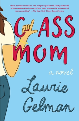Class Mom - Gelman, Laurie