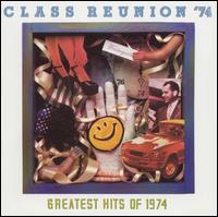 Class Reunion 1974: The Greatest Hits of 1974 - Various Artists