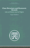 Class Structure and Economic Growth: India and Pakistan Since the Moghuls