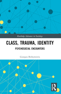 Class, Trauma, Identity: Psychosocial Encounters