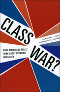 Class War?: What Americans Really Think about Economic Inequality