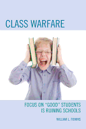 Class Warfare: Focus on "Good" Students Is Ruining Schools