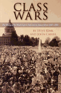 Class Wars: The Story of the Washington Education Association 1965-2001 - Kink, Steve, and Cahill, John