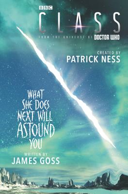 Class: What She Does Next Will Astound You - Ness, Patrick, and Goss, James