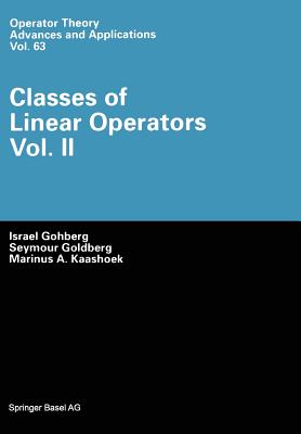 Classes of Linear Operators - Gohberg, Israel, and Goldberg, Seymour, and Kaashoek, Marius A