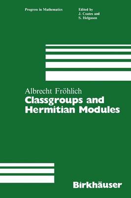 Classgroups and Hermitian Modules - Frohlich, A, and Frahlich, Albrecht, and Frohlich, Albrecht