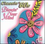 Classic 60's: Blowin' Your Mind