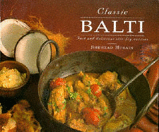 Classic Balti: Fast and Delicious Stir-Fry Curries - Husain, Shehzad