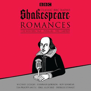 Classic BBC Radio Shakespeare: Romances: The Winter's Tale; Pericles; the Tempest