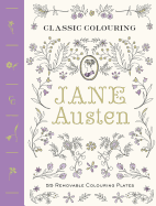 Classic Colouring: Jane Austen (Adult Colouring Book) [Uk Edition]: 55 Removable Colouring Plates