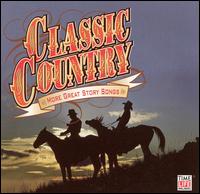 Classic Country: More Great Story Songs - Various Artists