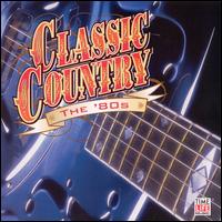 Classic Country: The '80s - Various Artists
