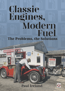 Classic Engines, Modern Fuel: The Problems, the Solutions