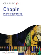 Classic FM -- Chopin Piano Favorites: A Selection of Piano Works by Chopin for the Intermediate Pianist