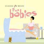 Classic FM: Music for Babies