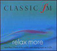 Classic FM: Relax More - Aleksandar Madzar (piano); Alfredo Perl (piano); Andrei Nikolsky (piano); Anthony Marwood (violin); Daniel Hope (violin);...