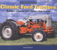 Classic Ford Tractors: An Album of Favorite Ford & Fordson Farm Tractors
