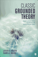 Classic Grounded Theory: Applications with Qualitative and Quantitative Data