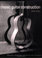 Classic Guitar Construction - Sloane, Irving