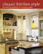 Classic Kitchen Style: The Essential Handbook for a Timeless Design