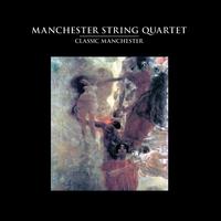 Classic Manchester - Manchester String Quartet