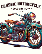 Classic Motorcycle Coloring Book: Explore the engineering and design of classic motorcycles with a that showcases their intricate details and iconic styles, inviting you to add your hues to these mechanical beauties.