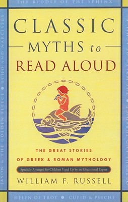Classic Myths to Read Aloud - Russell, William F
