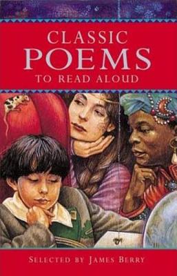 Classic Poems to Read Aloud - Berry, James, Sir