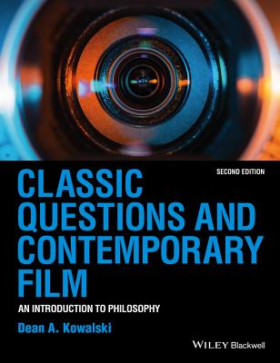 Classic Questions and Contemporary Film: An Introduction to Philosophy - Kowalski, Dean A.