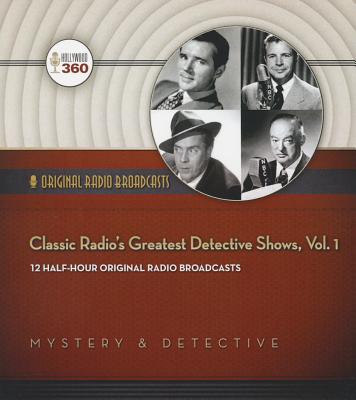 Classic Radio's Greatest Detective Shows, Vol. 1 - Hollywood 360, and Various Performers (Read by)