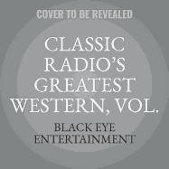 Classic Radio's Greatest Westerns, Vol. 3