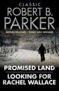 Classic Robert B. Parker: Looking for Rachel Wallace; Promised Land