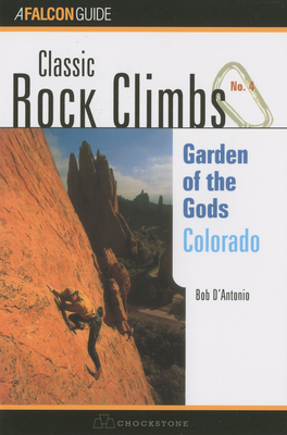 Classic Rock Climbs No. 04 Garden of the Gods, Colorado - D'Antonio, Bob