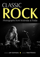 Classic Rock: Photographs from Yesterday & Today