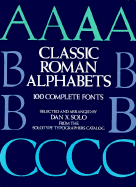 Classic Roman Alphabets: 100 Complete Fonts