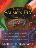 Classic Salmon Fly Materials: The Reference to All Materials Used in Constructing Classic Salmon Flies from Start to Finish