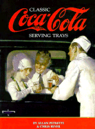 Classic Serving Trays of the Coca-Cola Company - Petretti, Allan, and Beyer, Chris