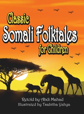 Classic Somali Folktales for Children - Mahad, Abdi