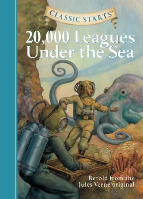 Classic Starts: 20,000 Leagues Under the Sea - Verne, Jules, and Church, Lisa (Abridged by), and Pober, Arthur (Afterword by)