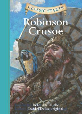 Classic Starts: Robinson Crusoe - Defoe, Daniel, and McFadden, Deanna (Abridged by), and Pober, Arthur (Afterword by)