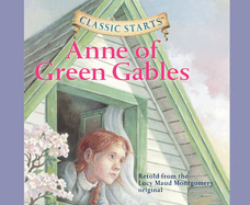 Classic Starts(r): Anne of Green Gables Volume 3