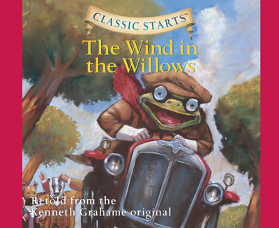Classic Starts(r): The Wind in the Willows Volume 36 - Grahame, Kenneth, and Woodside, Martin, and Reynolds, Rebecca K (Narrator)