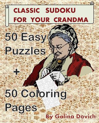 Classic Sudoku For Your Grandma: 50 Easy Puzzles + 50 Coloring Pages - Dovich, Galina