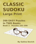 Classic Sudoku Large Print: 200 Easy Puzzles in Two Books. Book 2 Puzzles 101-200